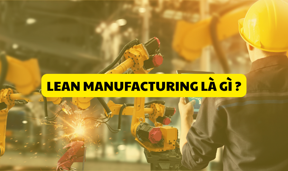 Lean Manufacturing la gi?