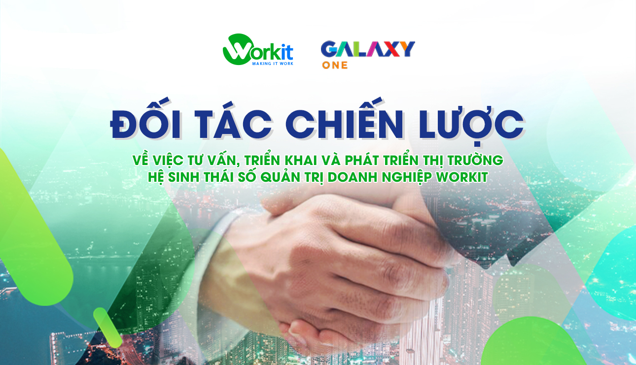 Workit và GalaxyOne Đối Tác Chiến Lược: Hợp Tác Cho Sự Phát Triển Doanh Nghiệp | 2023