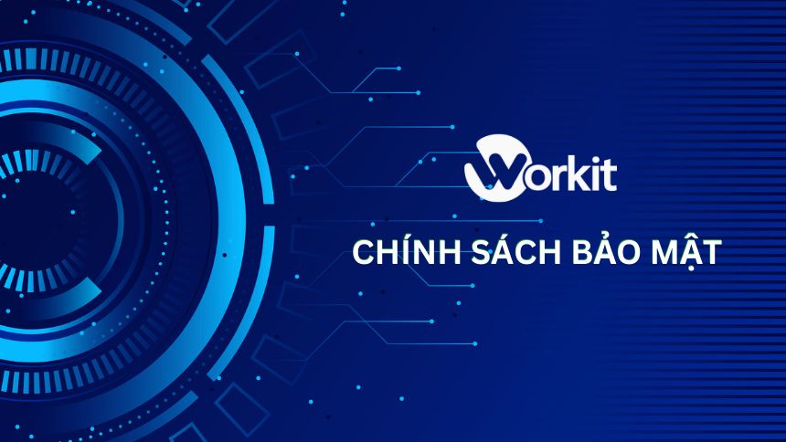 Chính sách bảo mật thông tin của Công ty Workit