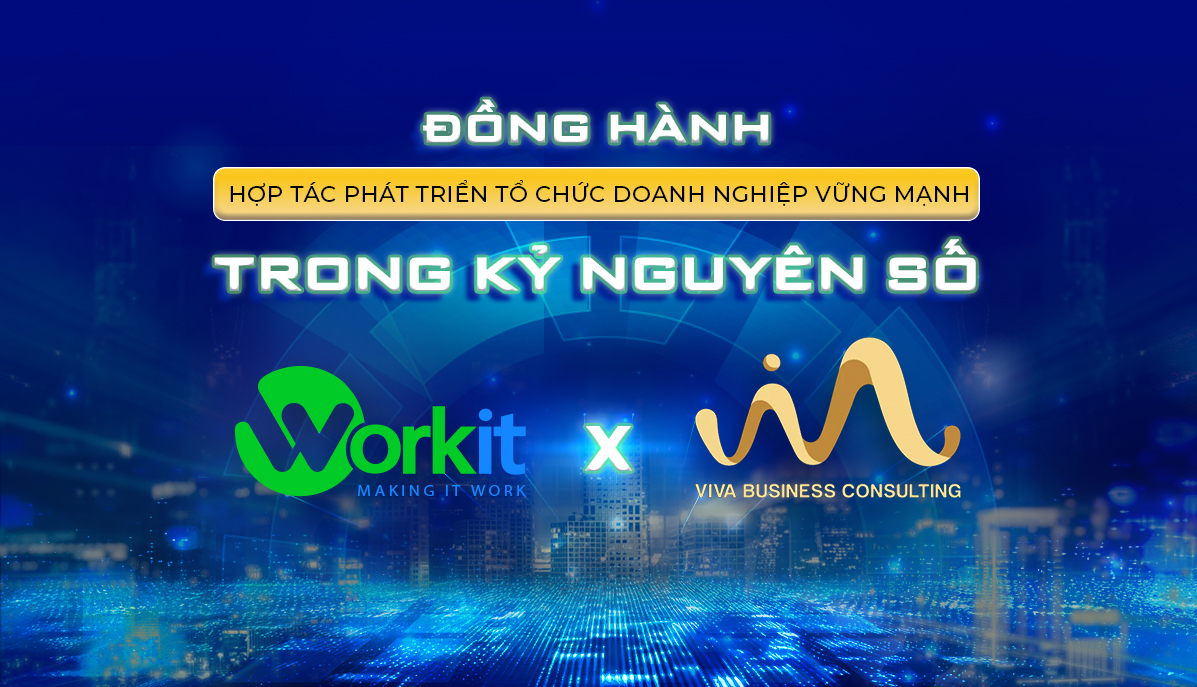 Đối tác kinh doanh: Viva business consulting sẽ là "Cánh tay nối dài" của Workit trong việc tư vấn Chuyển đổi số
