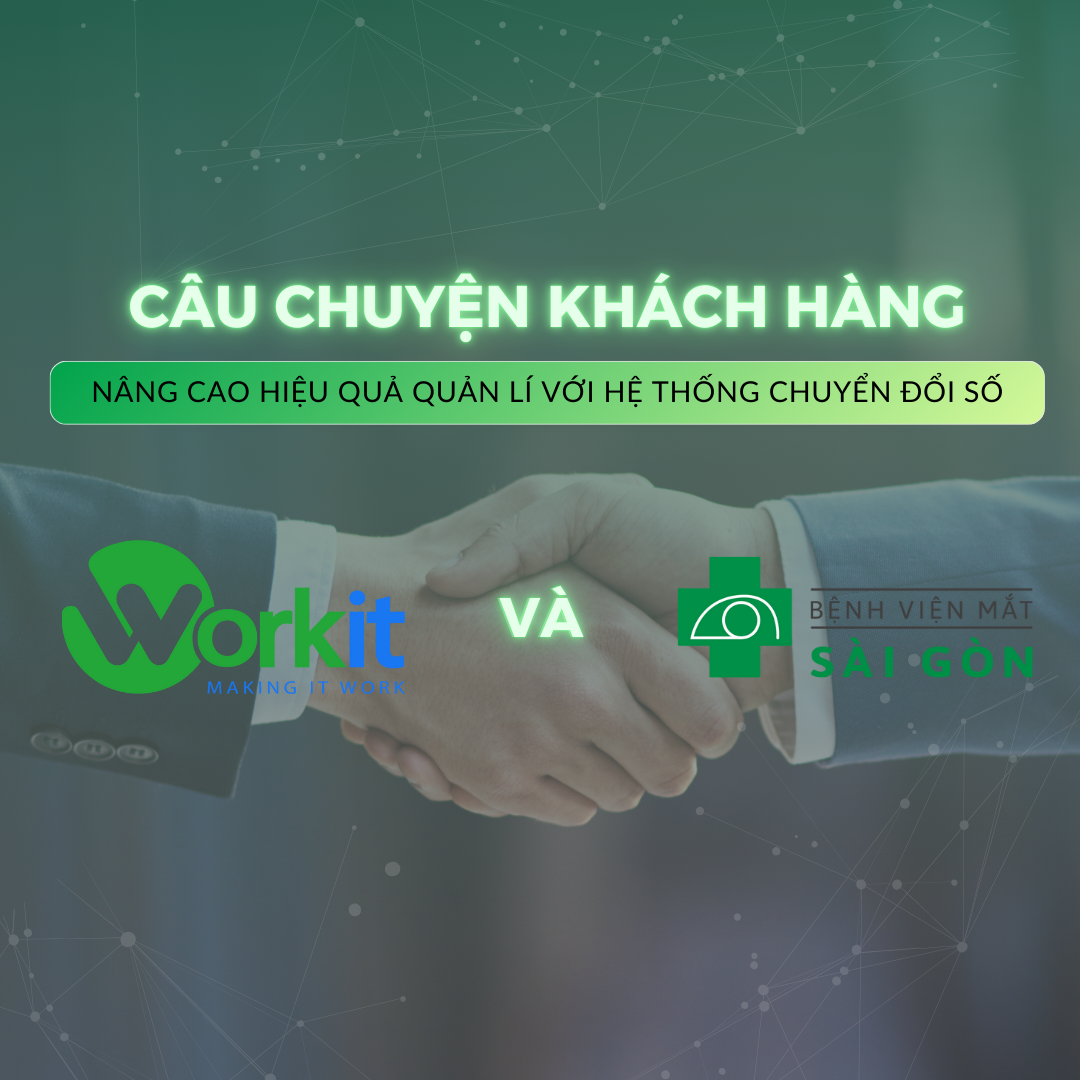 Bệnh Viện Mắt Sài Gòn Nâng Cao Hiệu Quả Quản Lý với Hệ Thống Chuyển Đổi Số của Workit
