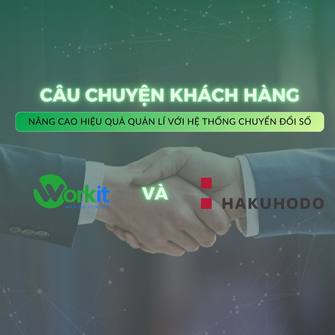 Hakuhodo - Quản lý dễ dàng hơn với hệ thống chuyển đổi số của Workit