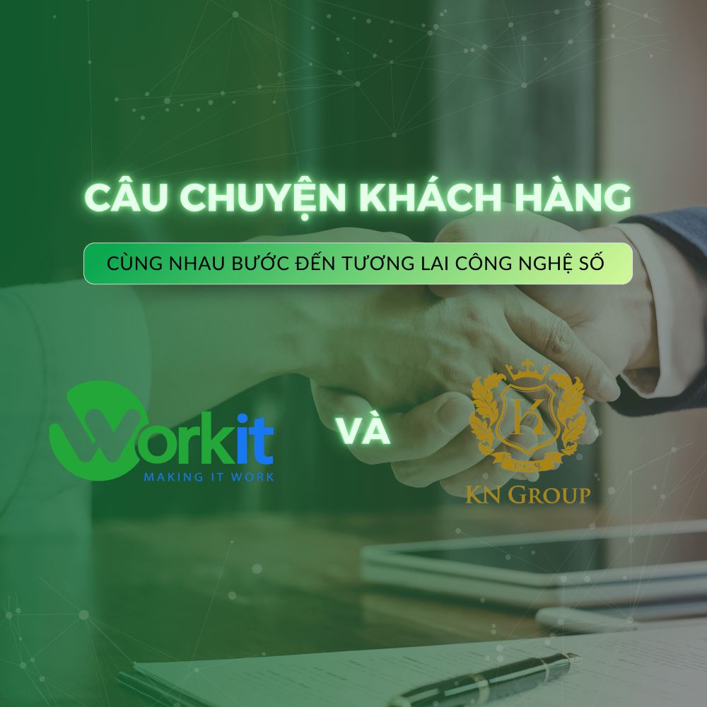 KN Holding mô hình triển khai hệ thống văn phòng số cùng workit
