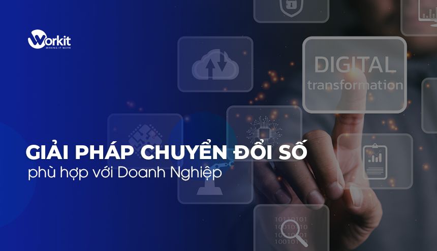 Giải pháp Chuyển Đổi Số phù hợp với Doanh nghiệp