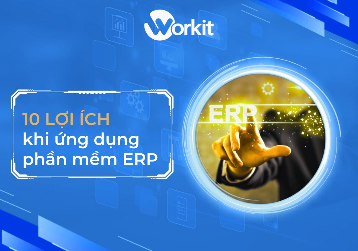10 lợi ích của phần mềm ERP đối với doanh nghiệp