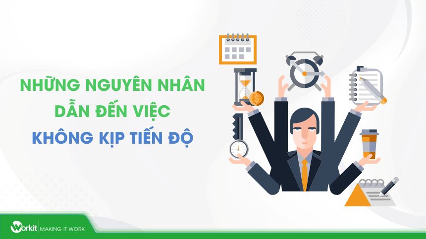 những nguyên nhân dẫn đến việc không kịp tiến độ