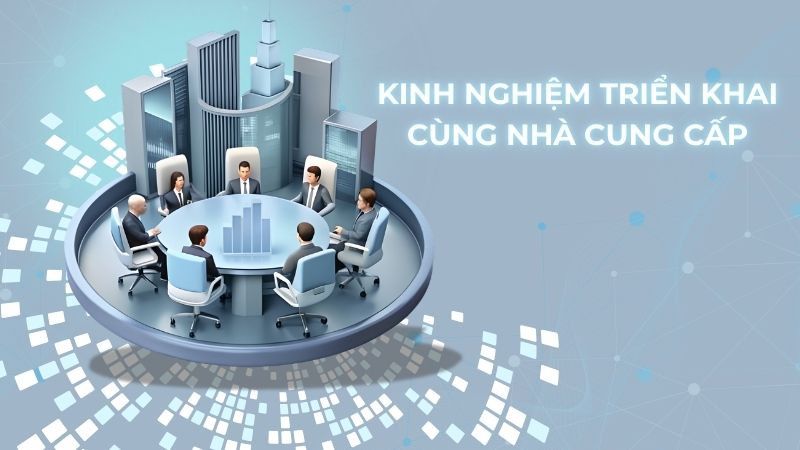 Kinh nghiệm triển khai phân hệ ERP cùng nhà cung cấp