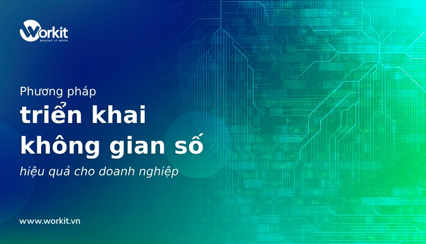 phương pháp triển khai không gian làm việc số hiệu quả cho doanh nghiệp
